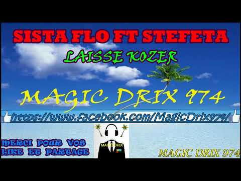 SISTA FLO FT STEFETA   LAISSE KOZER RAGGA BY MAGIC DRIX 974