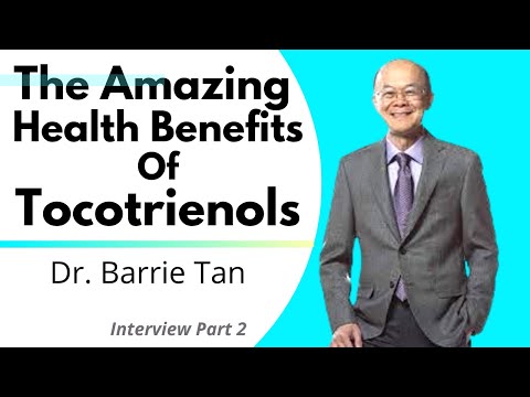 The Amazing Benefits Of Tocotrienols Why They Are Special | Dr Barrie Tan Ep2