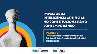 Impactos da I.A. no Constitucionalismo Contemporâneo -  Painel 2 (Português)