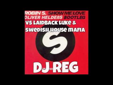 oliver harris vs laidback luke vs swedish house mafia - show me love (DJ Reg remix)