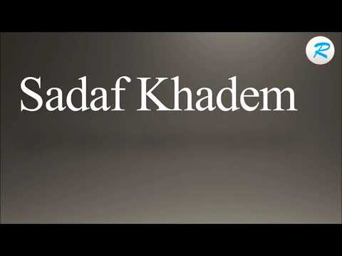 How to pronounce Sadaf Khadem