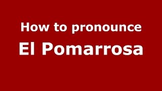 How to pronounce El Pomarrosa