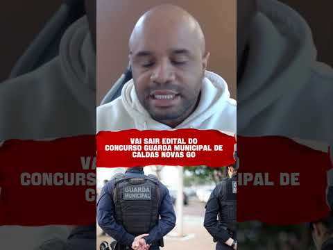 VAI TER NOVO EDITAL CONCURSO GUARDA MUNICIPAL DE CALDAS NOVAS