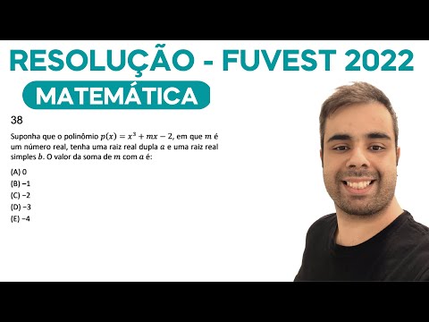 FUVEST 2022 - Suponha que o polinômio p(x) = x³ + mx – 2, em que m é um número real, tenha uma raiz