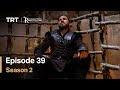 Resurrection Ertugrul - Season 2 Episode 39 (English Subtitles)