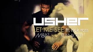Usher Ft. Rick Ross - Let Me See (M&amp;N PRO REMIX)[2013]