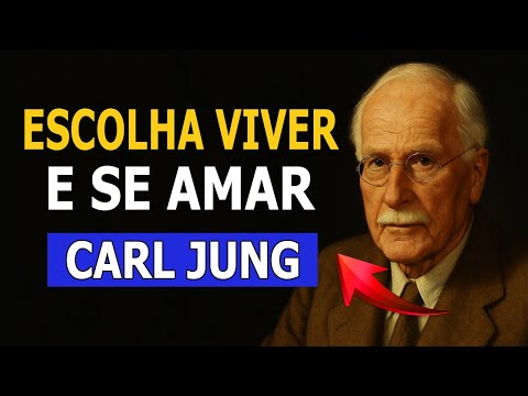 ESCOLHA VIVER E SE AMAR | CARL JUNG
