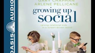 &quot;Growing Up Social&quot; by Gary Chapman and Arlene Pellicane - Ch. 1