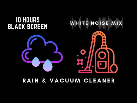 10 Hour Mix of VACUUM CLEANER and RAIN Sound | White Noise - Black Screen | Study Focus or Sleep