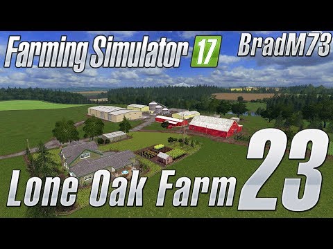 FARMING SIMULATOR 17 - LONE OAK FARM - Ep 23!!!  Season Finale????