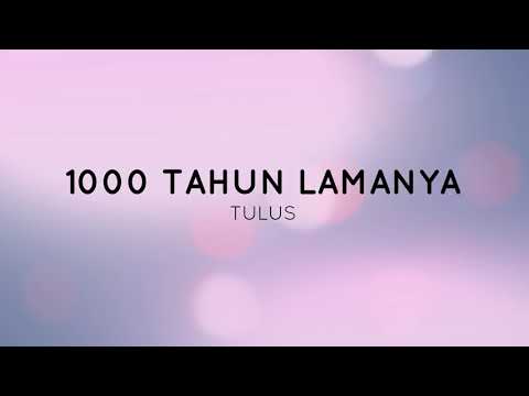 Tulus - 1000 Tahun Lamanya Lirik