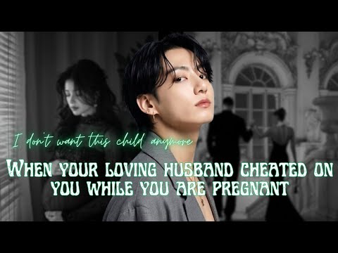 Bonus | When your loving husband cheated on you while you are pregnant #bts #jungkook 
