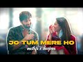 Mustafa X Sharjeena Ft Anuvjain Jo Tum Mere Ho Kabhi Main Kabhi Tum Edits