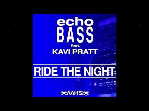 Echo Bass feat. Kavi Pratt - Ride The Night (Radio Edit) (2012) 🔊🔊🔊