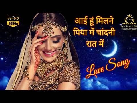 Aayi Hu Milne Piya Mein Chandani Raat Mein