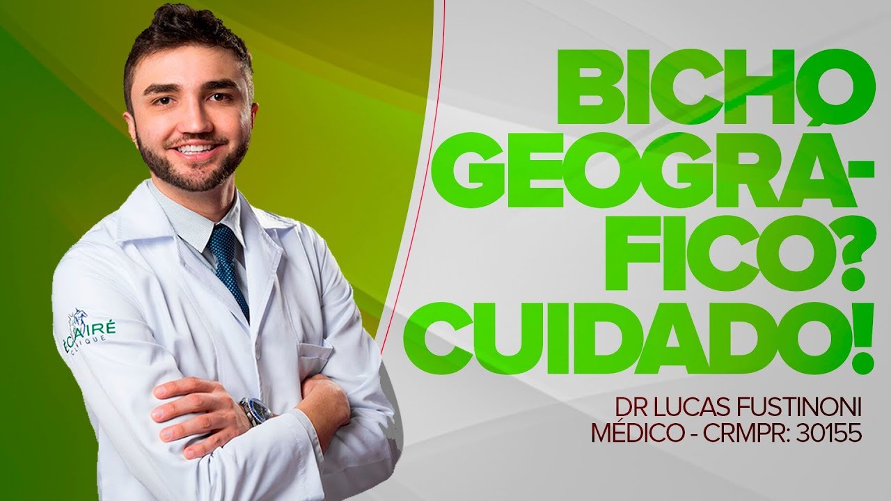 TENHA CUIDADO COM O BICHO GEOGRÁFICO! -  Dr Lucas Fustinoni - Médico - CRMPR 30155