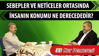 Risale-i Nur Müzakereleri - Sebepler ve neticeler ortasında insanın konumu ne derecededir?
