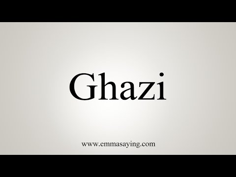 How To Say Ghazi