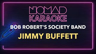 Jimmy Buffett - Bob Robert&#39;s Society Band (Karaoke)