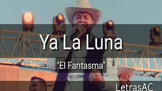 El Fantasma - Ya La Luna (Letra) (Album2018)