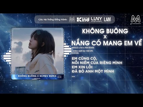 KHÔNG BUÔNG  x NẮNG CÓ MANG EM VỀ REMIX - AM REMIX - EM CŨNG CÓ NỖI NIỀM CỦA RIÊNG MÌNH REMIX TIKTOK