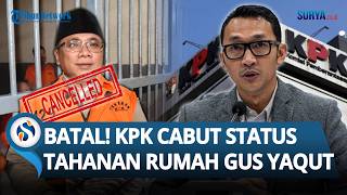 Respons Kritik Masyarakat, KPK Batalkan Status Tahanan Rumah Yaqut Cholil Qoumas