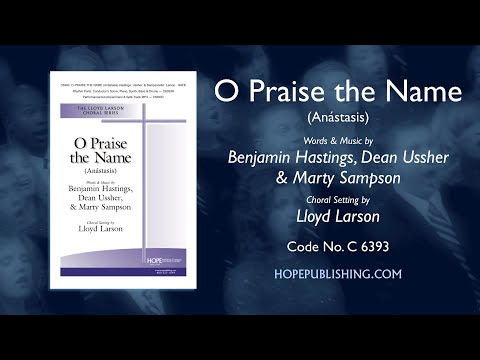O Praise the Name (Anástasis) - arr. Lloyd Larson
