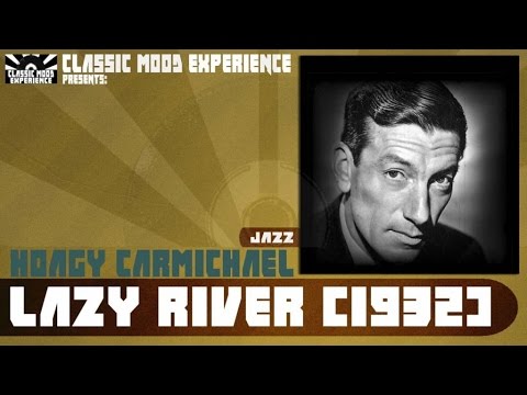 Hoagy Carmichael - Lazy River (1932)