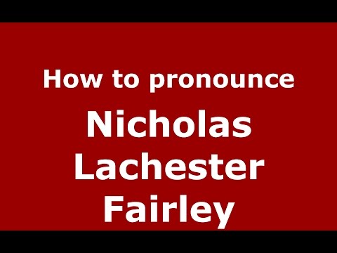How to pronounce Nicholas Lachester Fairley (American English/US)  - PronounceNames.com