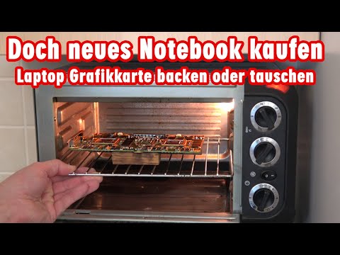 Doch neues Notebook kaufen - Laptop Grafikkarte backen oder tauschen - Reflow Backofen