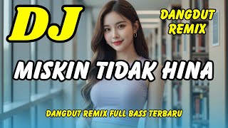 Download lagu DJ MISKIN TIDAK HINA ⚡ Dangdut Remix Terbaru 2025 – Full Bass Viral TikTok | DJ X PRO mp3