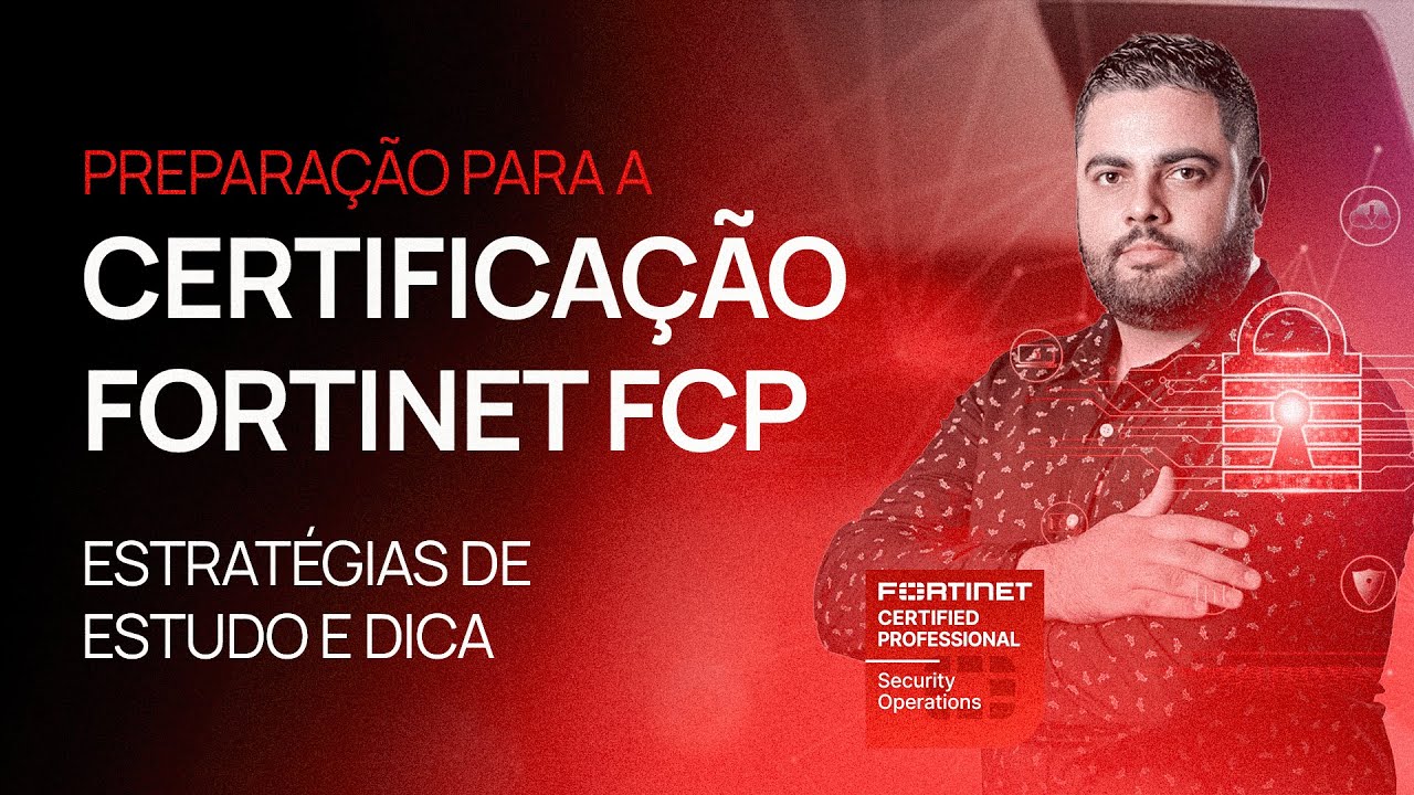 #73 - Preparação para a Certificação Fortinet FCP: Estratégias de Estudo e Dica