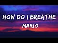 How Do I Breathe - Mario (Lyrics)