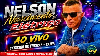 NELSON NASCIMENTO ELÉTRICO - AO VIVO EM TEIXEIRA DE FREITAS BAHIA