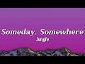 Jungle - Someday, Somewhere (Lyrics) | 🌅✨