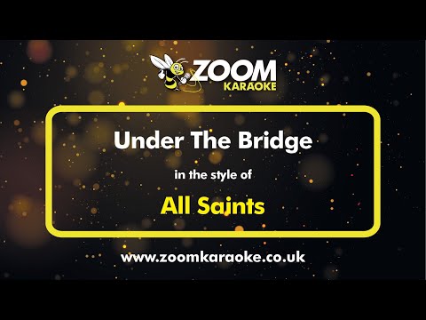 All Saints - Under The Bridge - Karaoke Version from Zoom Karaoke