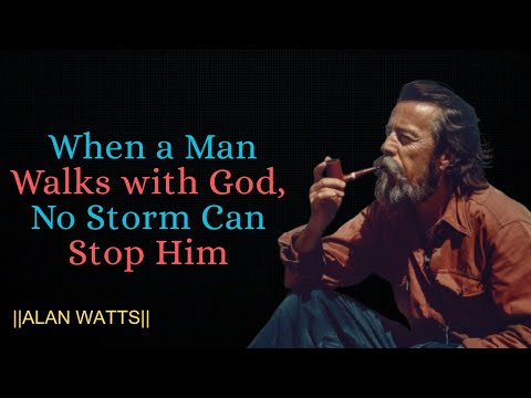 When a Man Walks with God, No Storm Can Stop Him || ALAN WATTS