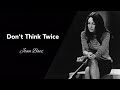 Don't think twice (with lyrics)[ Singer: Joan Baez; Lyricist: Bob Dylan]
