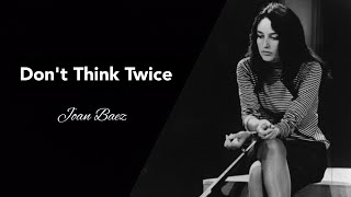 Don&#39;t think twice (with lyrics)[ Singer: Joan Baez; Lyricist: Bob Dylan]