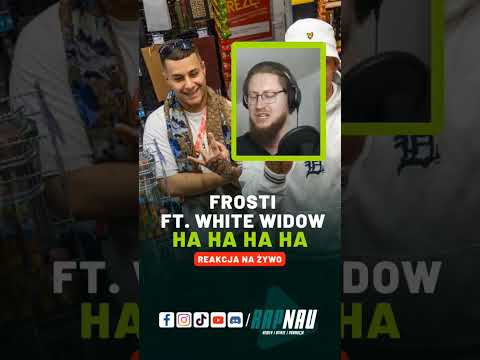 FROSTI FT. WHITE WIDOW "HA HA HA HA" REAKCJA RAPNAU