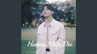 Lirik Lagu Hatimu Milik Dia - Arvian Dwi: Jika Kau Cinta Mengapa Tak Menahannya, Hatimu Milik Dia