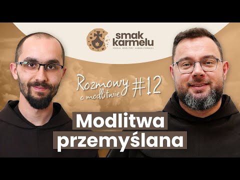 Modlitwa przemyślana (Smak Karmelu | Rozmowy o modlitwie #12)