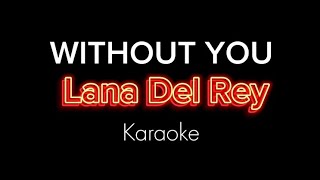 WITHOUT YOU Lana Del Rey (Karaoke)