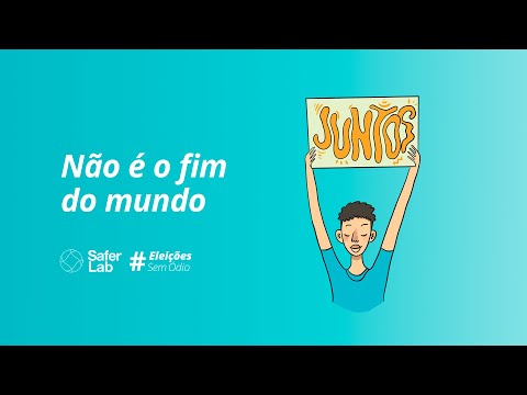 Não é o fim do mundo - Saferlab #eleiçõessemódio