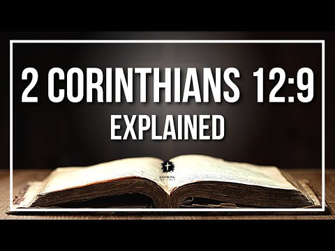 2 CORINTHIANS 12:9 Explained - What Does The Bible Verse 2 CORINTHIANS 12:9 [KJV] REALLY Mean?