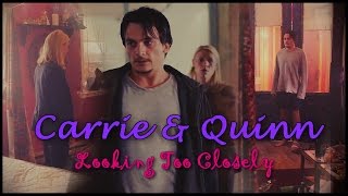 Carrie & Quinn || Looking Too Closely [+6x01]