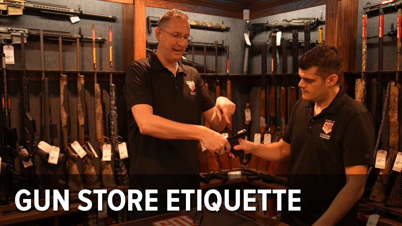 Firearm Store Etiquette - How to do the 