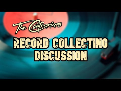 The Contrarians Presents: Record Collecting Discussion
