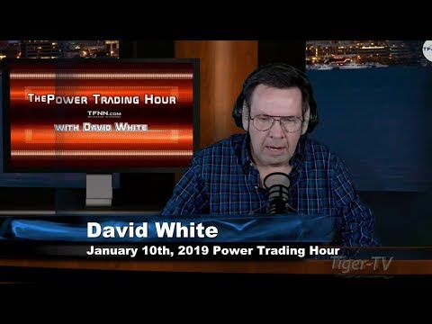 January 10th Power Trading Hour with David White on TFNN - 2019