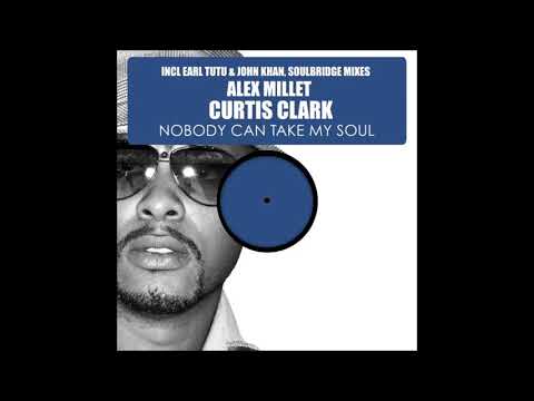 Alex Millet, Curtis Clark - Nobody Can Take My Soul, Pt  1 (Earl Tutu & John Khan Mix)